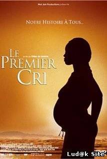 Le premier cri aka The First Cry (2007) 