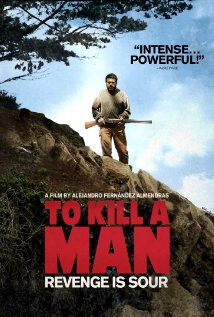 To Kill A Man Aka Matar A Un Hombre (2014)