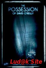 The Possession of David O'Reilly (2010)