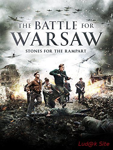 Kamienie na szaniec Aka The Battle for Warsaw: Stones for the Rampart (2014)