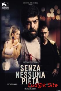 Senza Nessuna Pietà Aka Without Pity (2014)