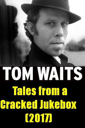 Tom Waits: Tales from a Cracked Jukebox (2017)